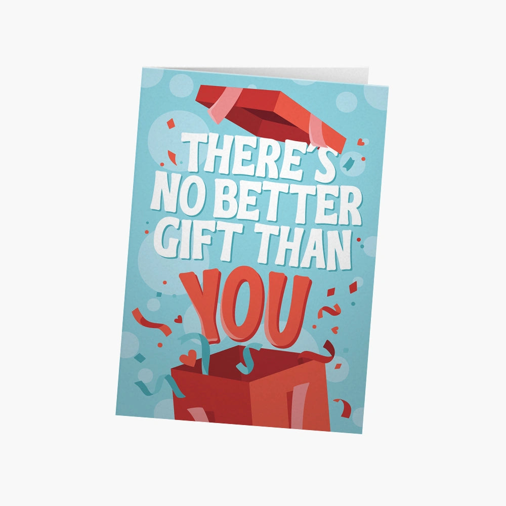 There's no better gift than you | Greeting Card