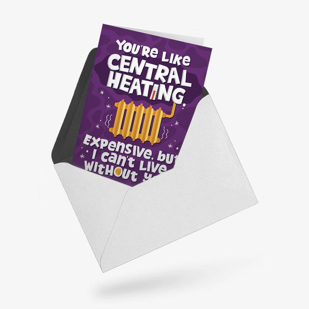 You're like central heating | Greeting Card
