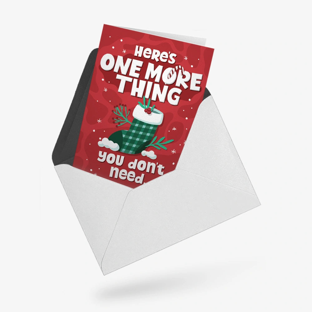 Here's one more thing you don't need | Greeting Card