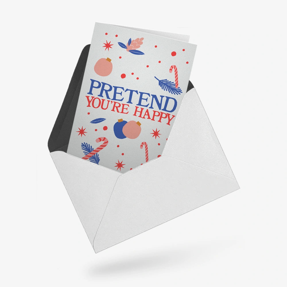 Pretend you're happy | Greeting Card