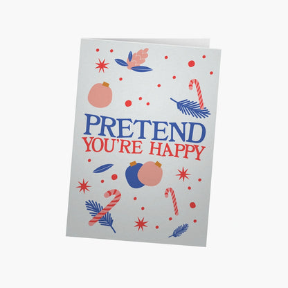 Pretend you're happy | Greeting Card